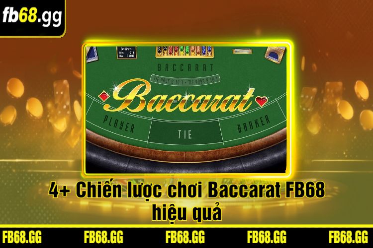 4+ Chiến lược chơi Baccarat FB68 hiệu quả