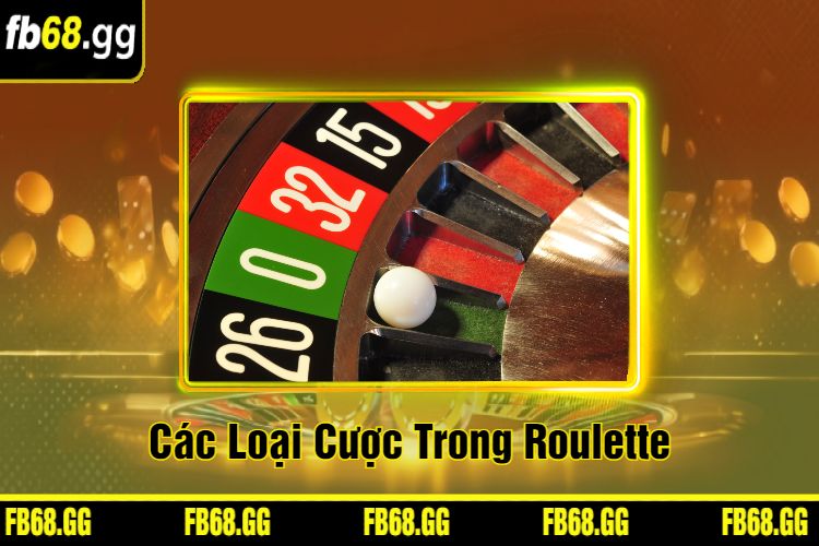 Các Loại Cược Trong Roulette Fb68