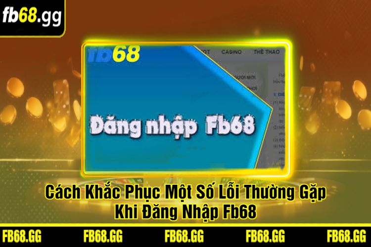 Cách Khắc Phục Một Số Lỗi Thường Gặp Khi Đăng Nhập Fb68