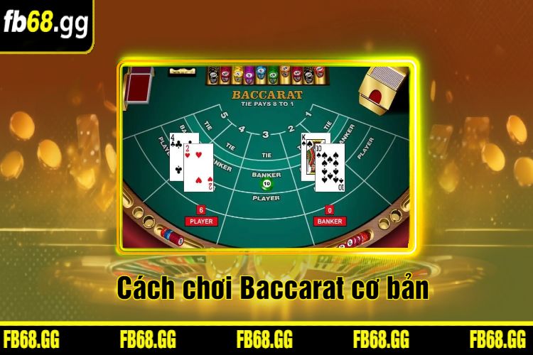 Cách chơi Baccarat cơ bản