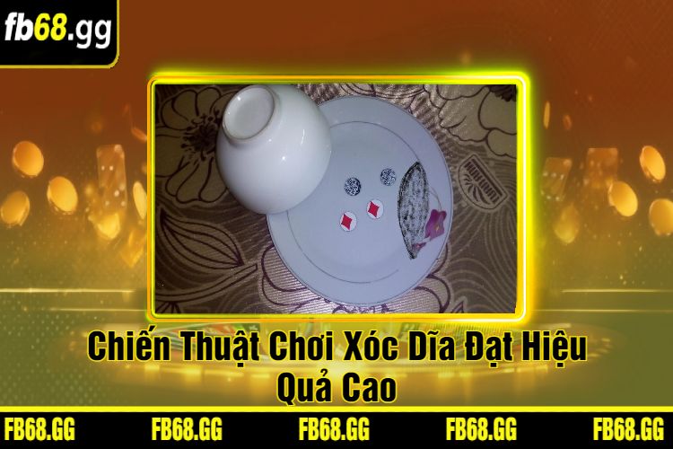 Chiến Thuật Chơi Xóc Dĩa Đạt Hiệu Quả Cao