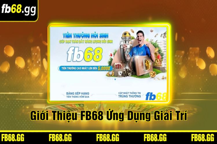 Giới Thiệu FB68 Ứng Dụng Giải Trí