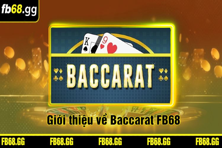 Giới thiệu về Baccarat FB68