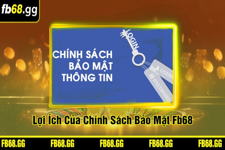 Lợi Ích Của Chính Sách Bảo Mật Fb68