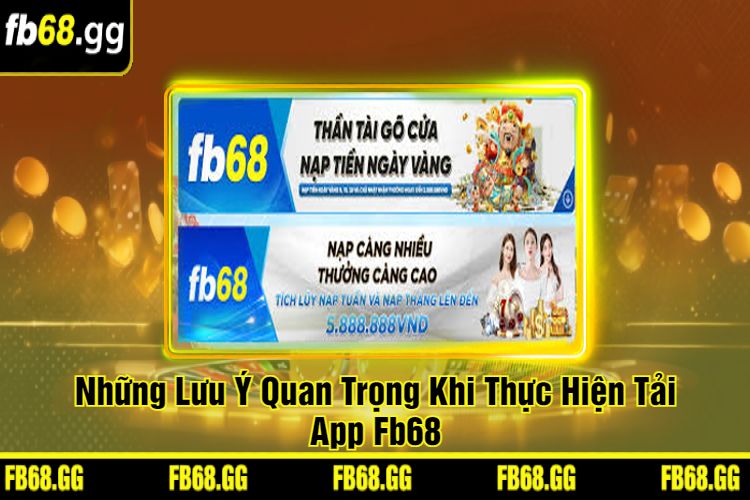 Những Lưu Ý Quan Trọng Khi Thực Hiện Tải App Fb68