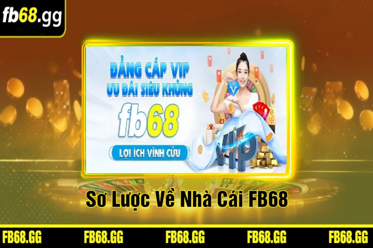 Sơ Lược Về Nhà Cái FB68