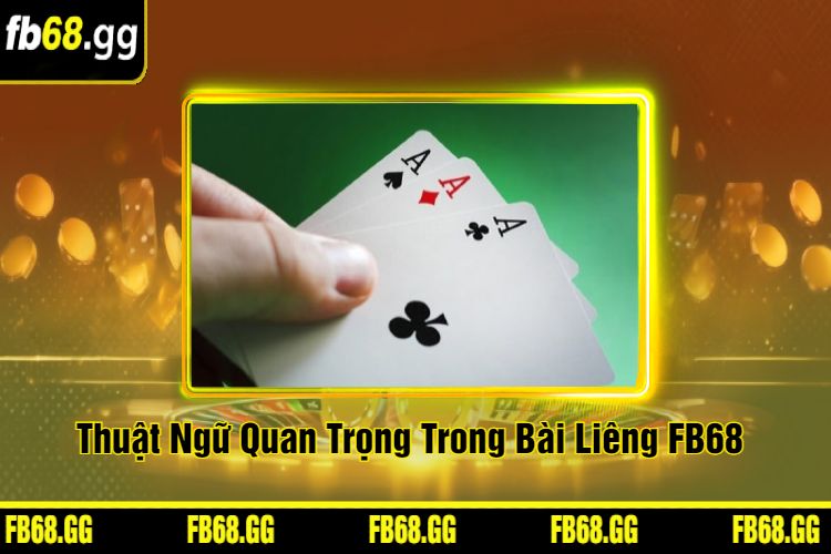 Thuật Ngữ Quan Trọng Trong Bài Liêng FB68