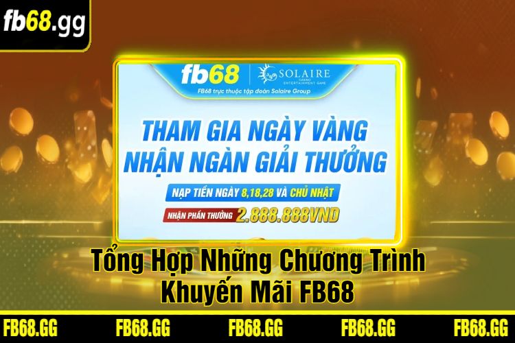 Tổng Hợp Những Chương Trình Khuyến Mãi FB68