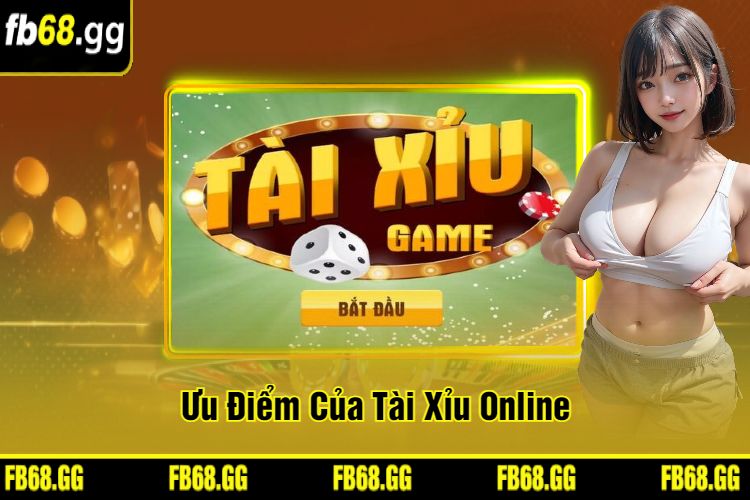 Ưu Điểm Của Tài Xỉu Online