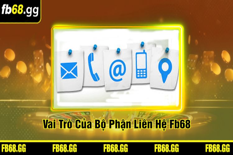 Vai Trò Của Bộ Phận Liên Hệ Fb68